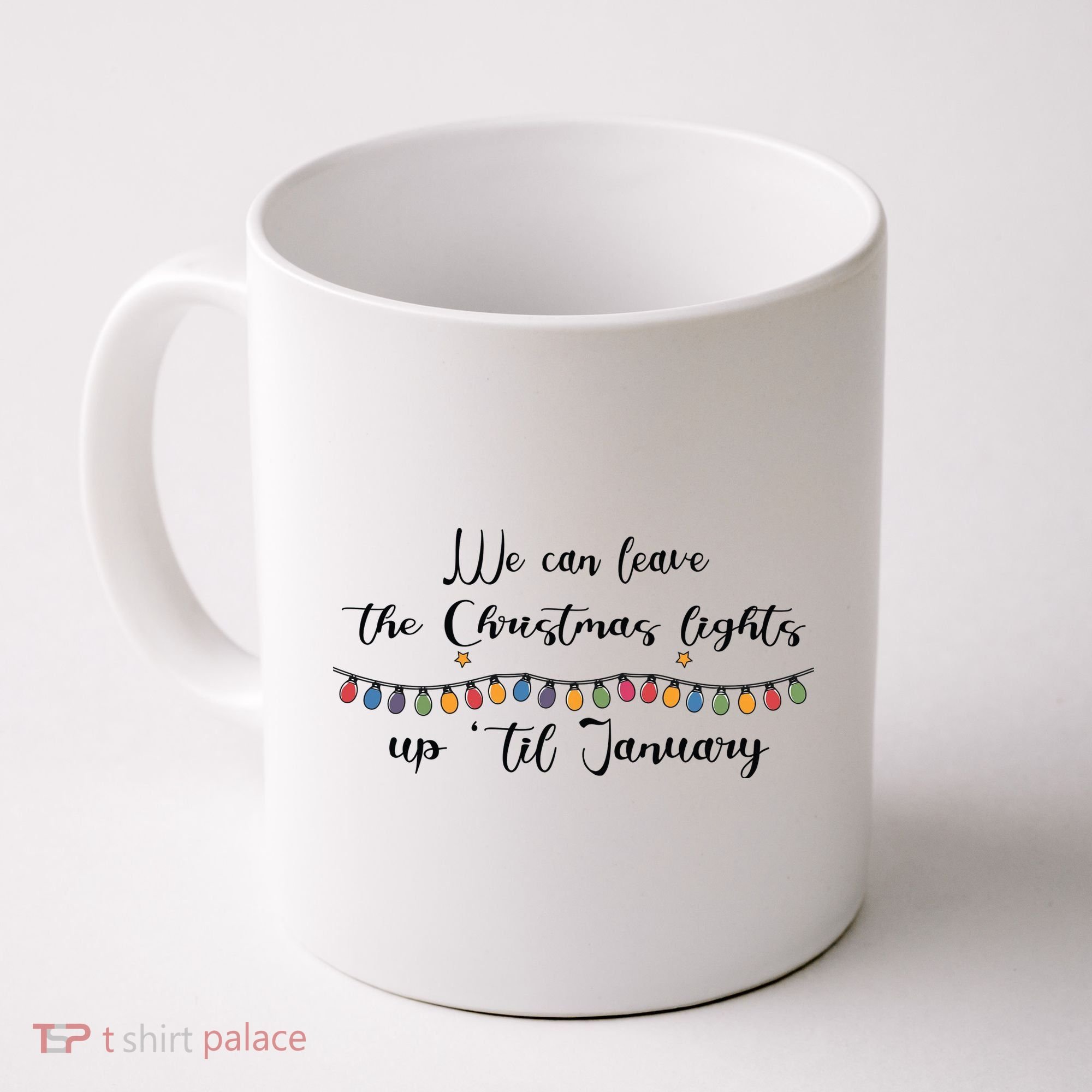 We Can Leave The Christmas Lights Until January Lovers Coffee Mug