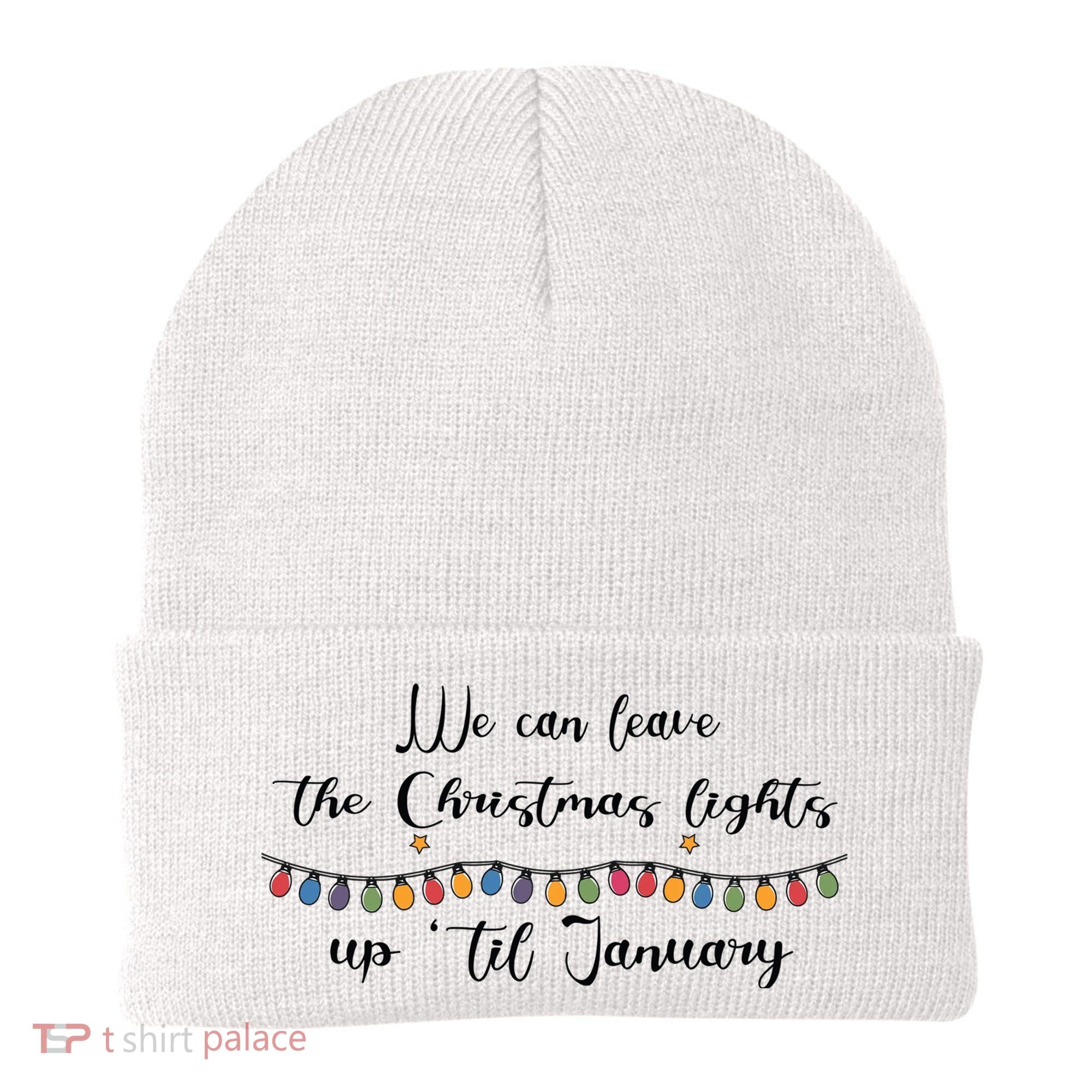 We Can Leave The Christmas Lights Until January Lovers Beanie