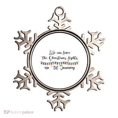 We Can Leave The Christmas Lights Until January Lovers Ornament