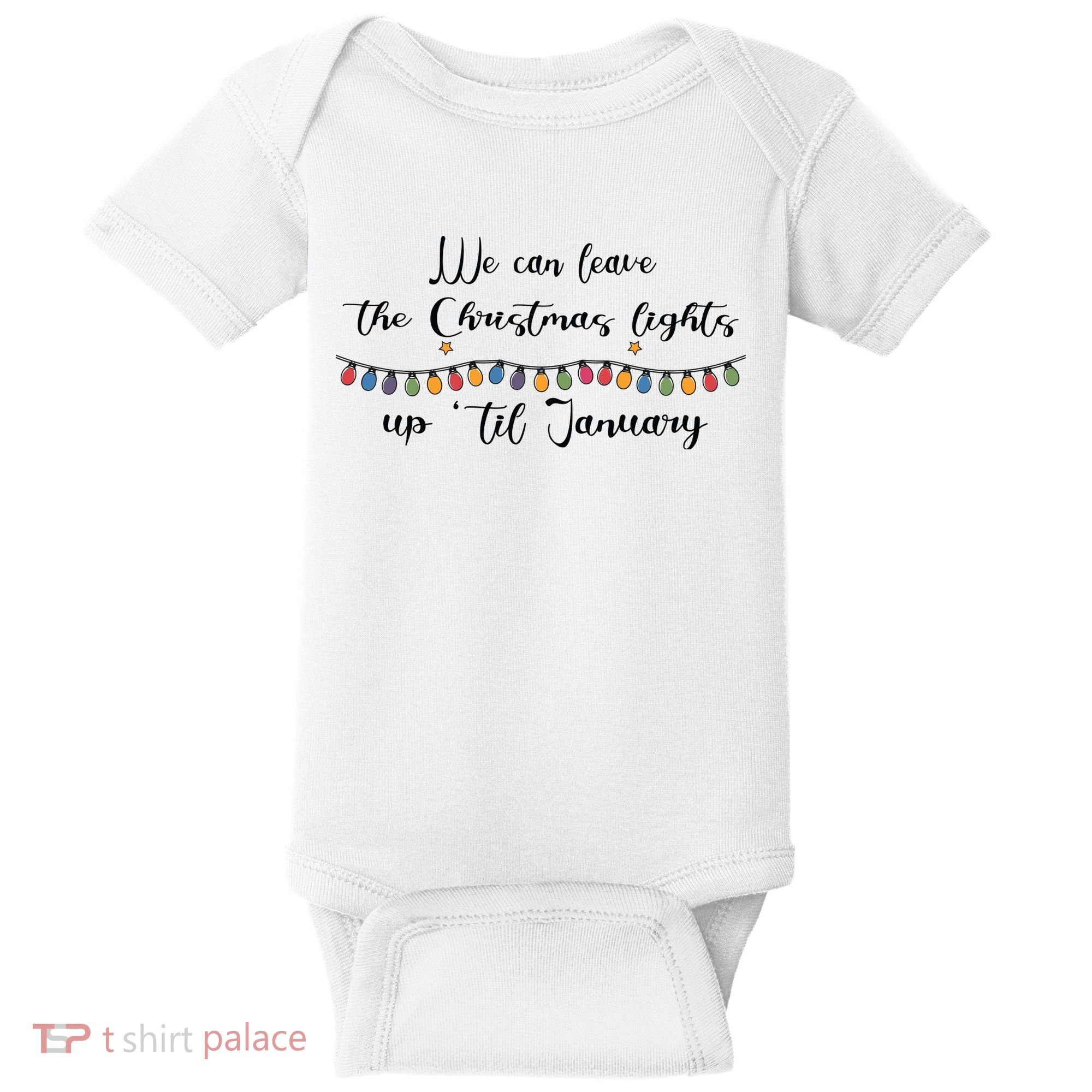 We Can Leave The Christmas Lights Until January Lovers Baby Bodysuit