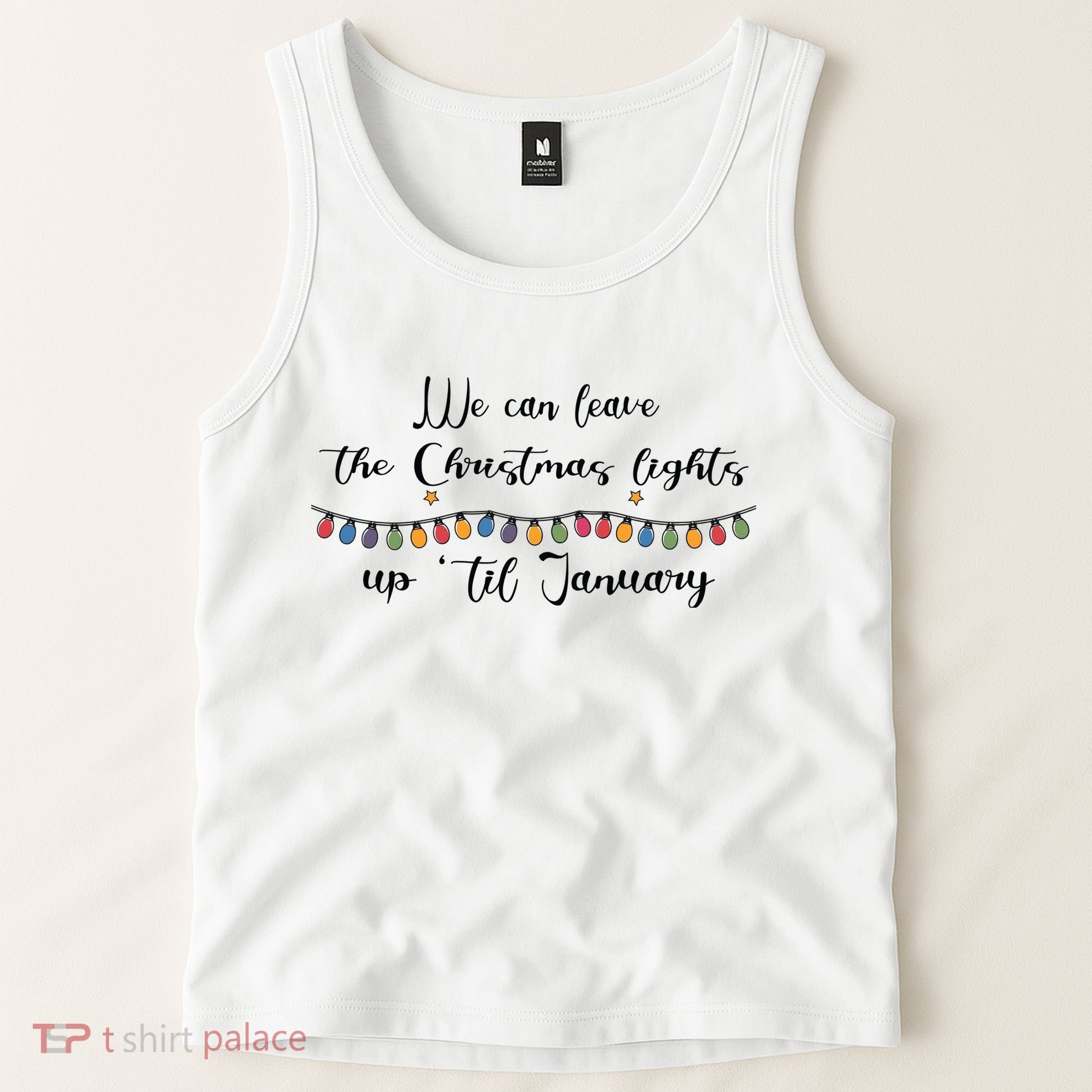 We Can Leave The Christmas Lights Until January Lovers Tank Top