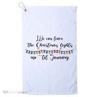 We Can Leave The Christmas Lights Until January Lovers Golf Towel thumb 0