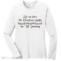 We Can Leave The Christmas Lights Until January Lovers Women's Long Sleeve Shirt thumb 0