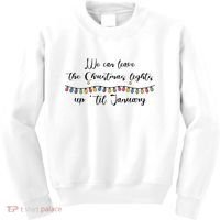 We Can Leave The Christmas Lights Until January Lovers Kids Sweatshirt thumb 0