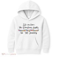 We Can Leave The Christmas Lights Until January Lovers Kids Hoodie thumb 0