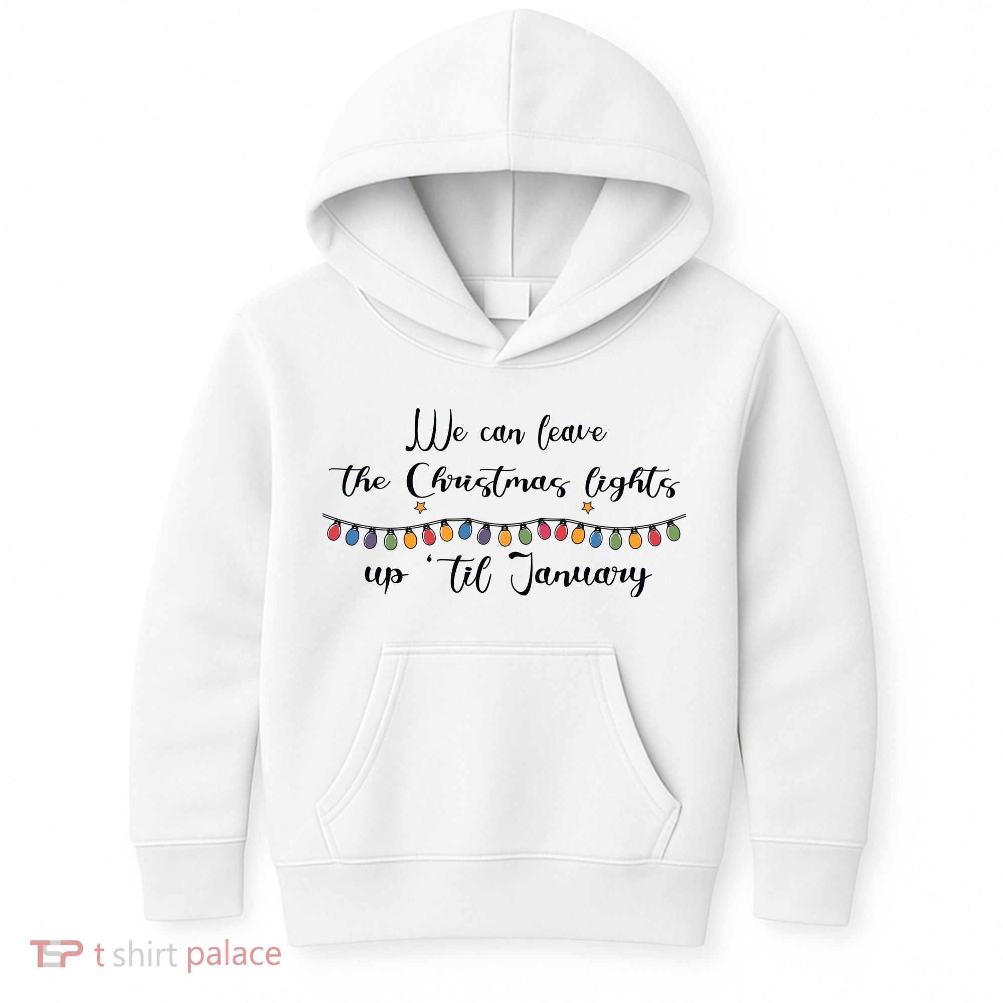 We Can Leave The Christmas Lights Until January Lovers Kids Hoodie