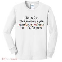 We Can Leave The Christmas Lights Until January Lovers Kids Long Sleeve Shirt thumb 0