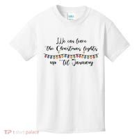 We Can Leave The Christmas Lights Until January Lovers Kids T-Shirt thumb 0