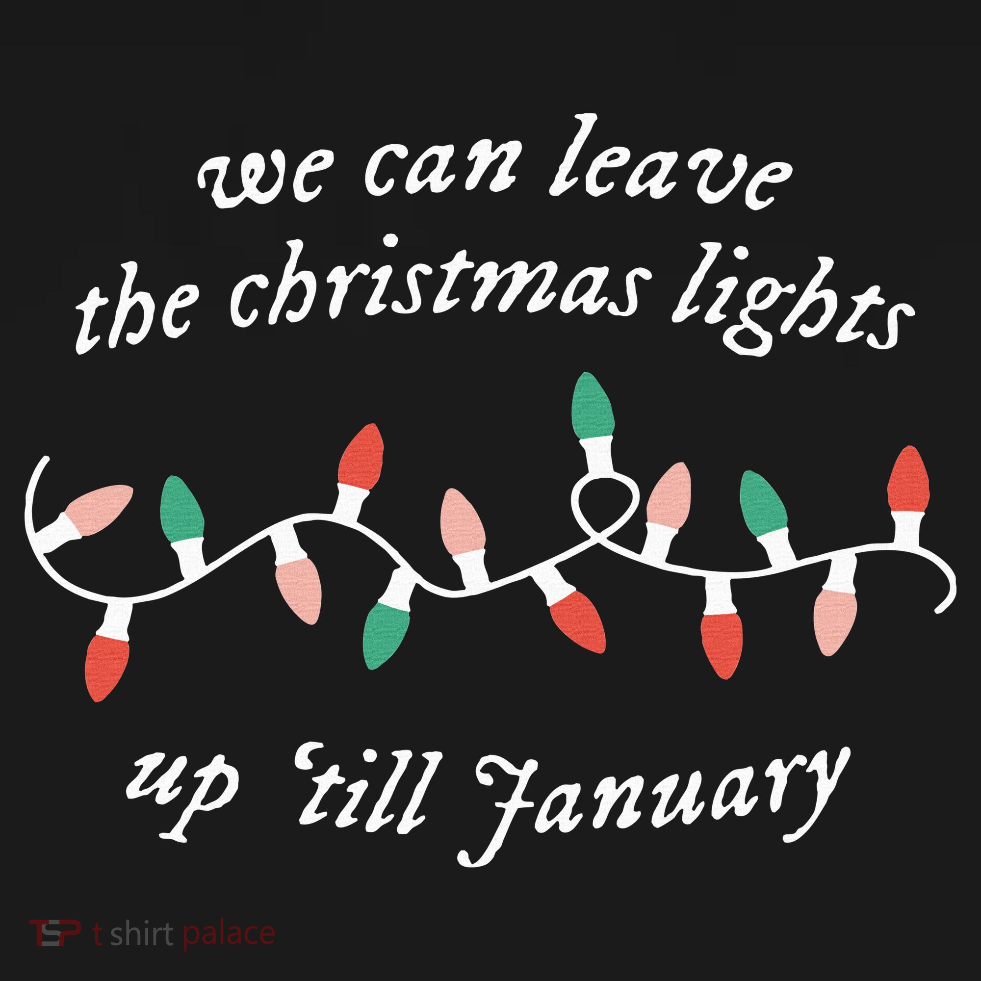 We Can Leave The Christmas Lights Up Til January Christmas Sweatshirt
