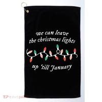 We Can Leave The Christmas Lights Up Til January Christmas Golf Towel thumb 0