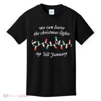 We Can Leave The Christmas Lights Up Til January Christmas Kids T-Shirt thumb 0