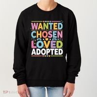 Wanted Chosen Loved Adopted Adoption Women's Sweatshirt thumb 0