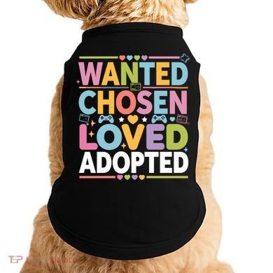 Wanted Chosen Loved Adopted Adoption Doggie Tank
