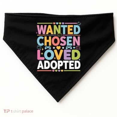 Wanted Chosen Loved Adopted Adoption USA-Made Doggie Bandana