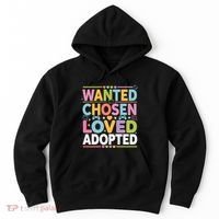 Wanted Chosen Loved Adopted Adoption Hoodie thumb 0
