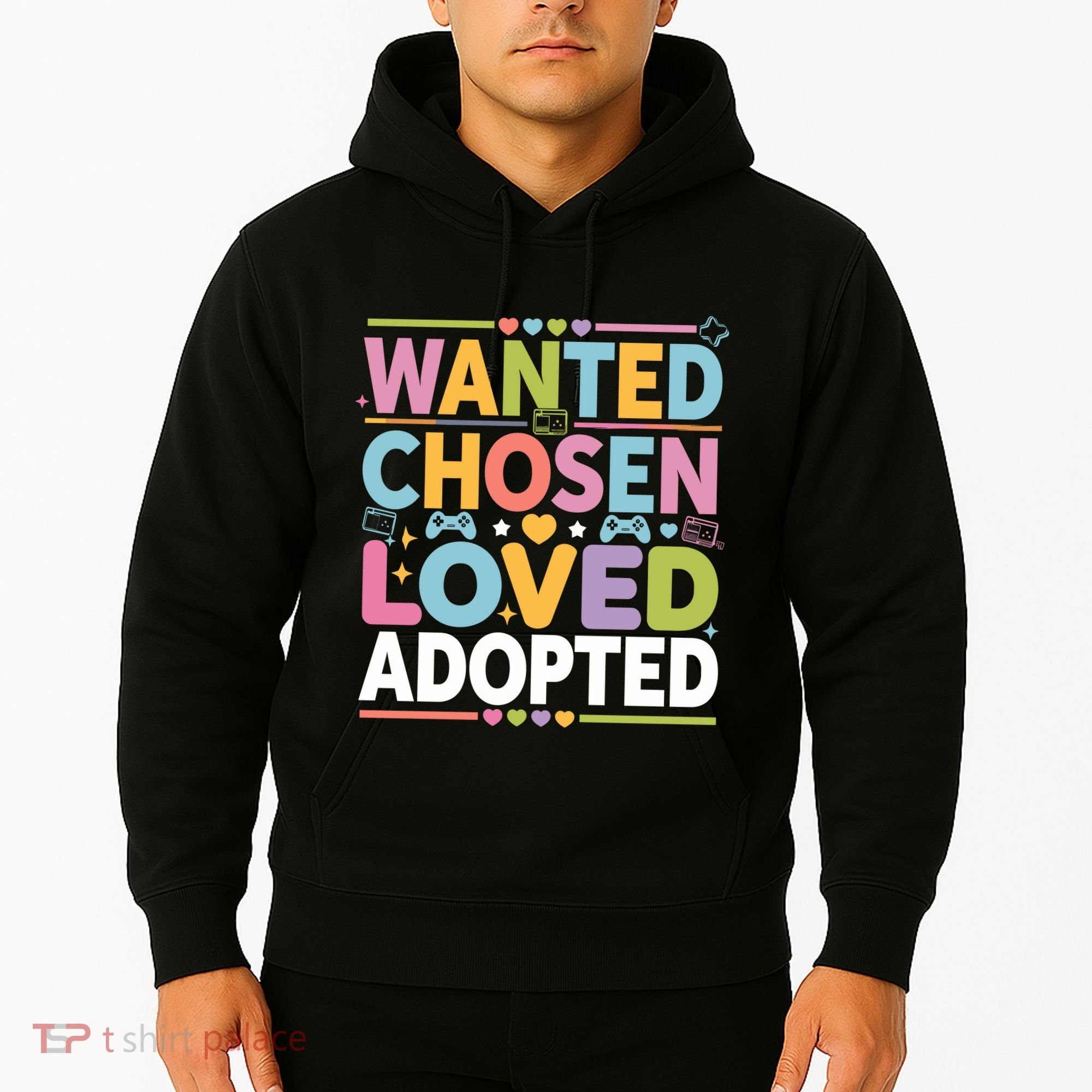 Wanted Chosen Loved Adopted Adoption Hoodie