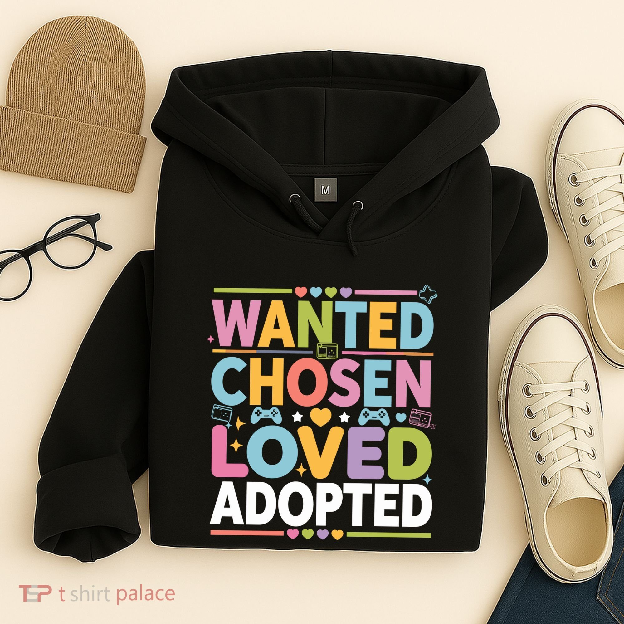 Wanted Chosen Loved Adopted Adoption Hoodie