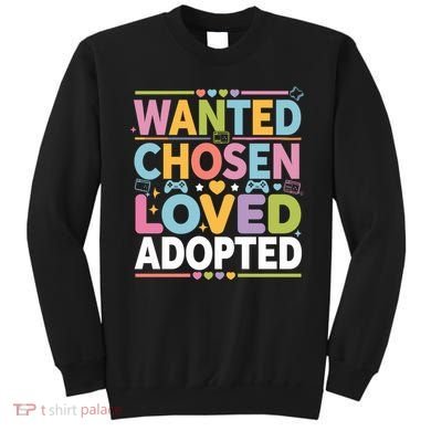 Wanted Chosen Loved Adopted Adoption Sweatshirt