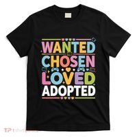 Wanted Chosen Loved Adopted Adoption T-Shirt thumb 0