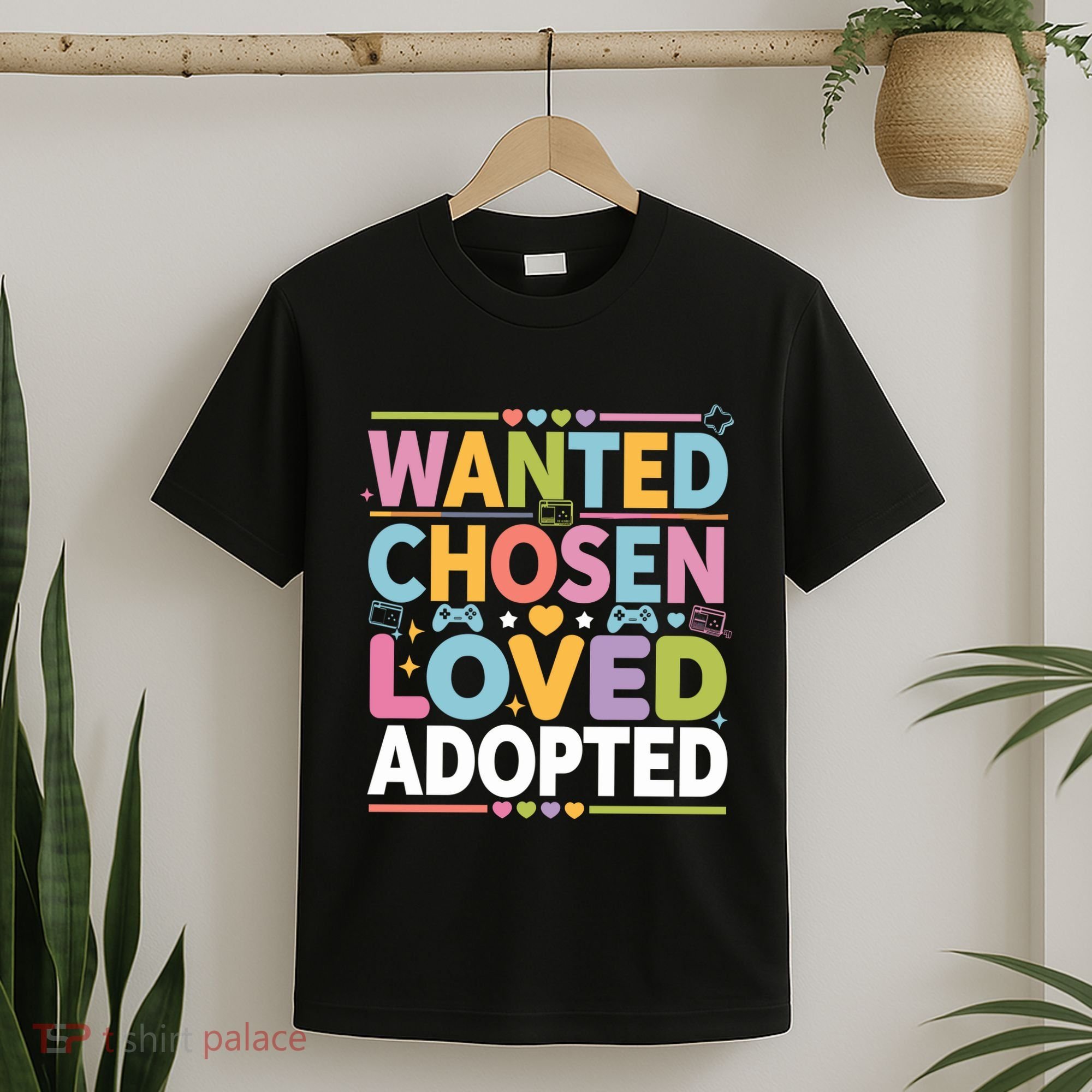 Wanted Chosen Loved Adopted Adoption T-Shirt