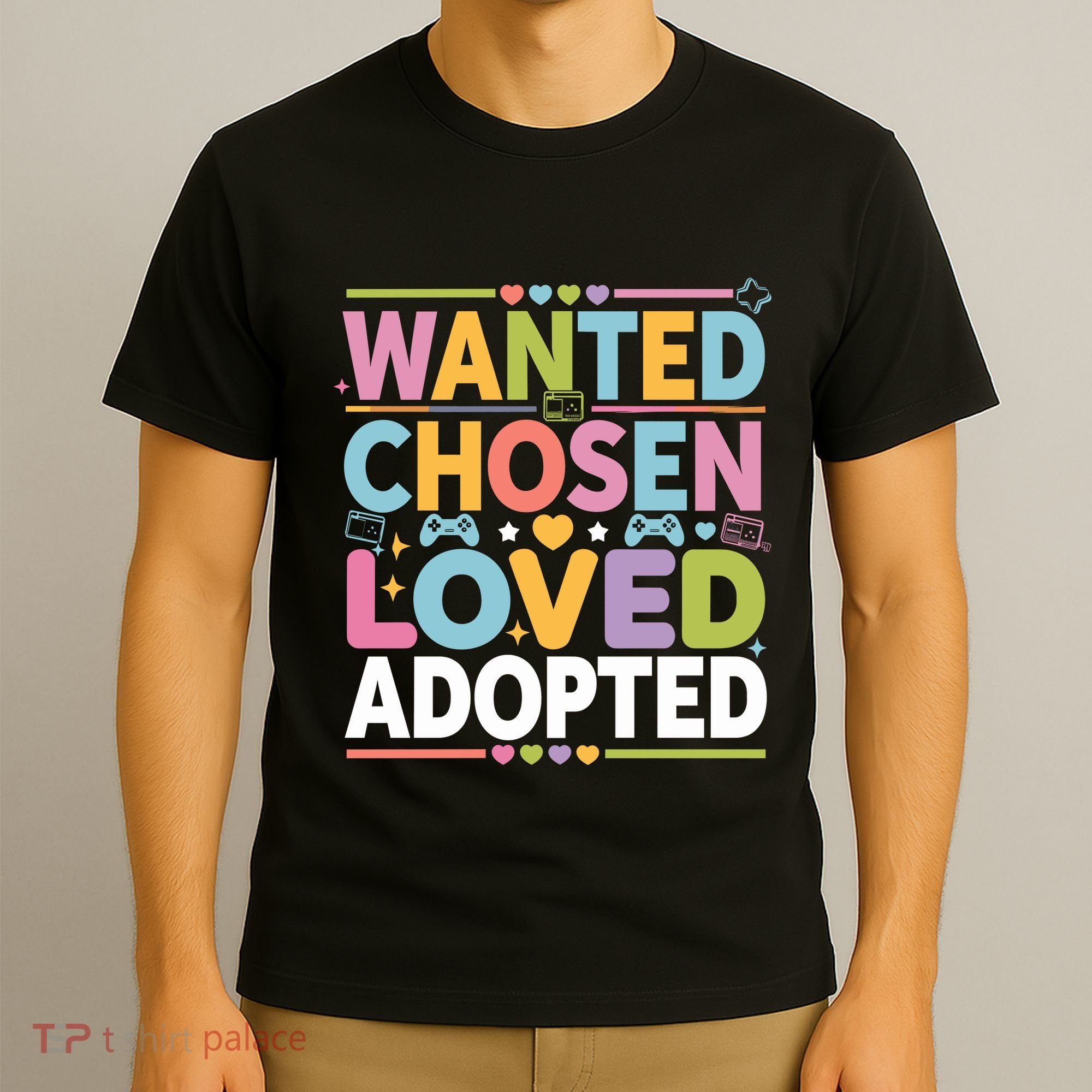 Wanted Chosen Loved Adopted Adoption T-Shirt