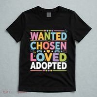Wanted Chosen Loved Adopted Adoption T-Shirt thumb 5