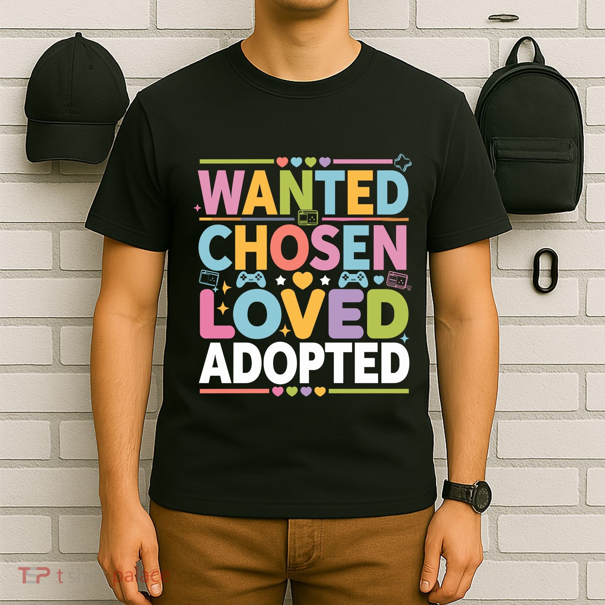 Wanted Chosen Loved Adopted Adoption T-Shirt