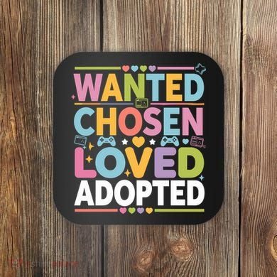 Wanted Chosen Loved Adopted Adoption Coaster