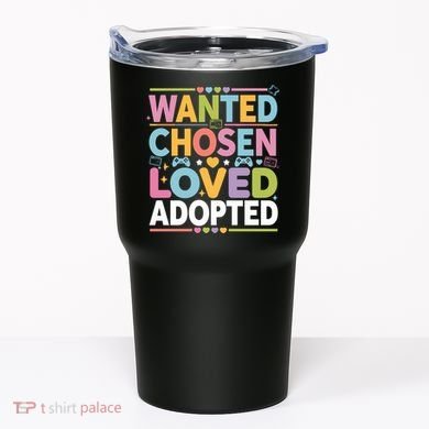 Wanted Chosen Loved Adopted Adoption Tumbler