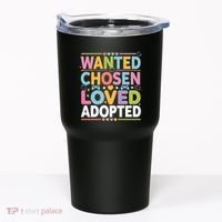 Wanted Chosen Loved Adopted Adoption Tumbler thumb 0