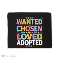 Wanted Chosen Loved Adopted Adoption Mousepad thumb 0