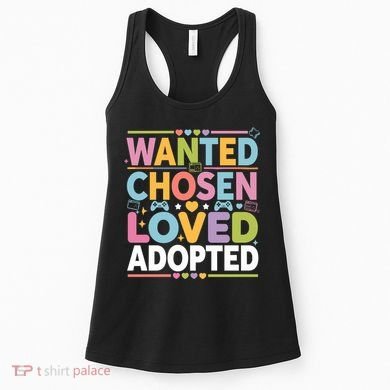 Wanted Chosen Loved Adopted Adoption Women's Tank Top