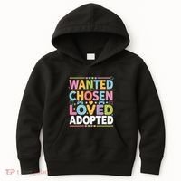 Wanted Chosen Loved Adopted Adoption Kids Hoodie thumb 0