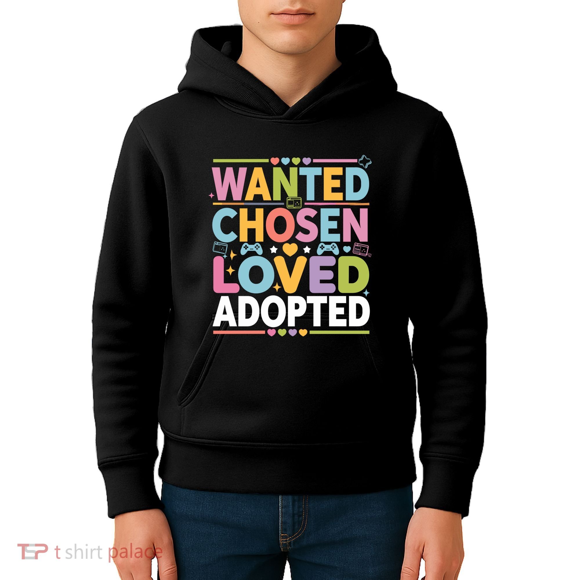 Wanted Chosen Loved Adopted Adoption Kids Hoodie