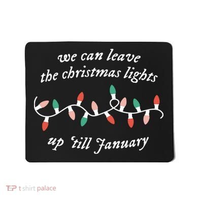 We Can Leave The Christmas Lights Up Til January Christmas Mousepad