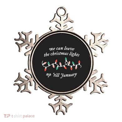 We Can Leave The Christmas Lights Up Til January Christmas Ornament