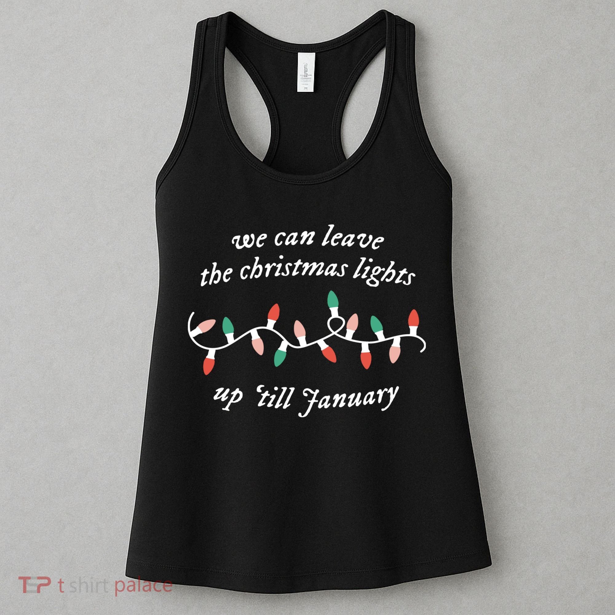 We Can Leave The Christmas Lights Up Til January Christmas Women's Tank Top