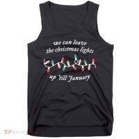 We Can Leave The Christmas Lights Up Til January Christmas Tank Top thumb 0