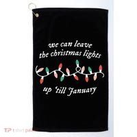 We Can Leave The Christmas Lights Up Til January Christmas Golf Towel thumb 0