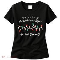 We Can Leave The Christmas Lights Up Til January Christmas Women's T-Shirt thumb 0