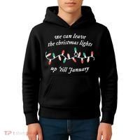 We Can Leave The Christmas Lights Up Til January Christmas Kids Hoodie thumb 4