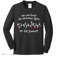 We Can Leave The Christmas Lights Up Til January Christmas Kids Long Sleeve Shirt thumb 0