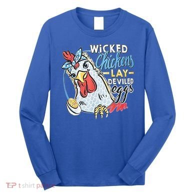 Wicked Chickens Lay Deviled Eggs Funny Chicken Lovers Long Sleeve Shirt