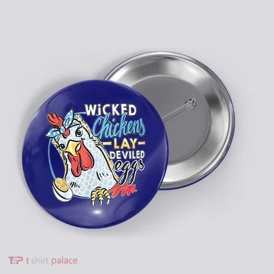 Wicked Chickens Lay Deviled Eggs Funny Chicken Lovers Button