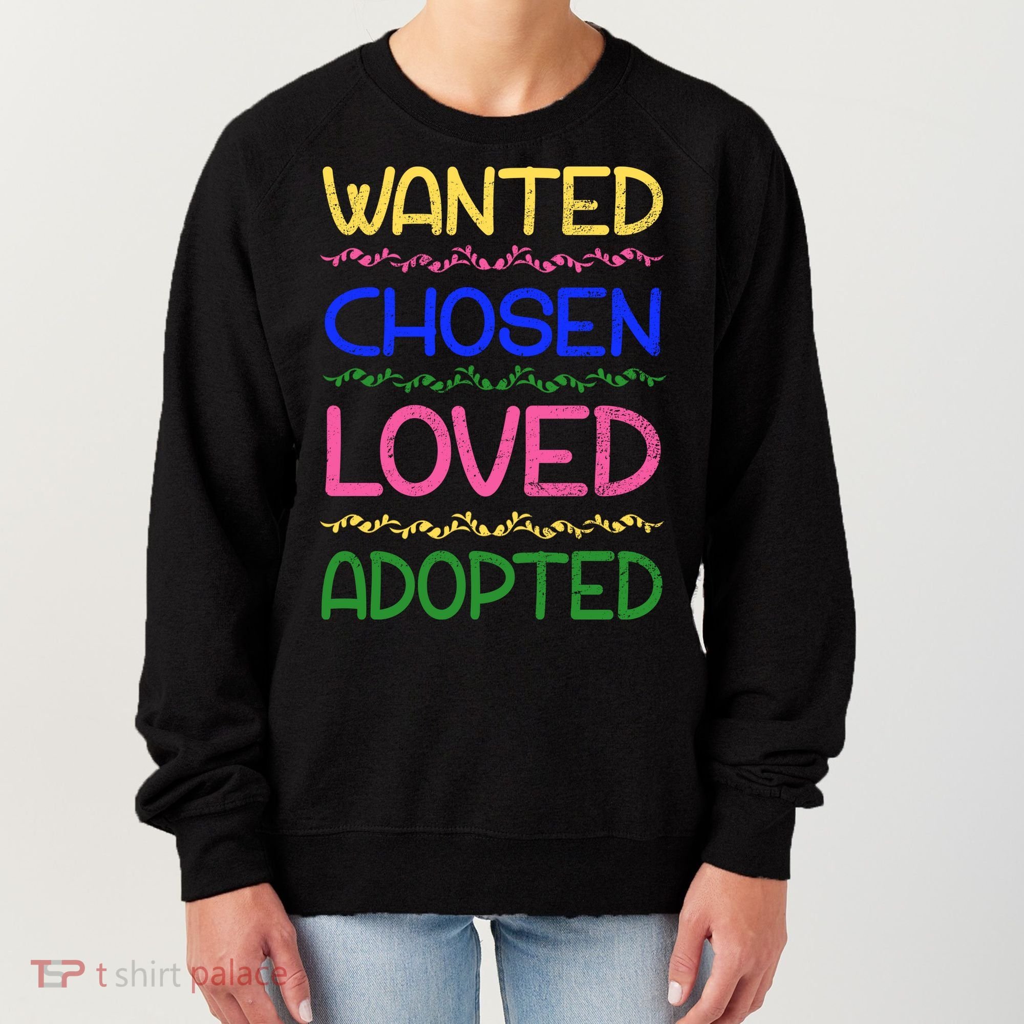 Wanted Chosen Loved Adopted Women's Sweatshirt