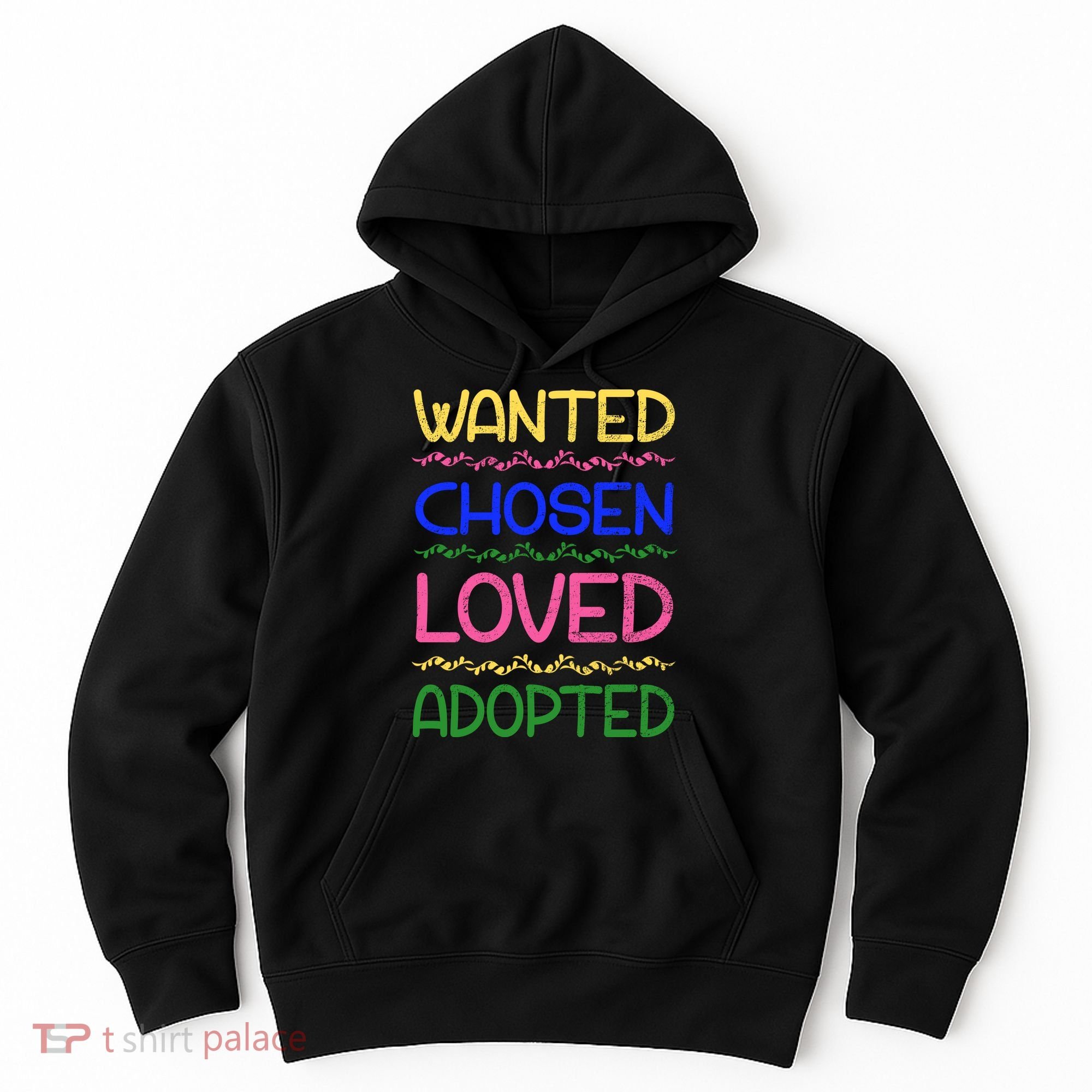 Wanted Chosen Loved Adopted Hoodie