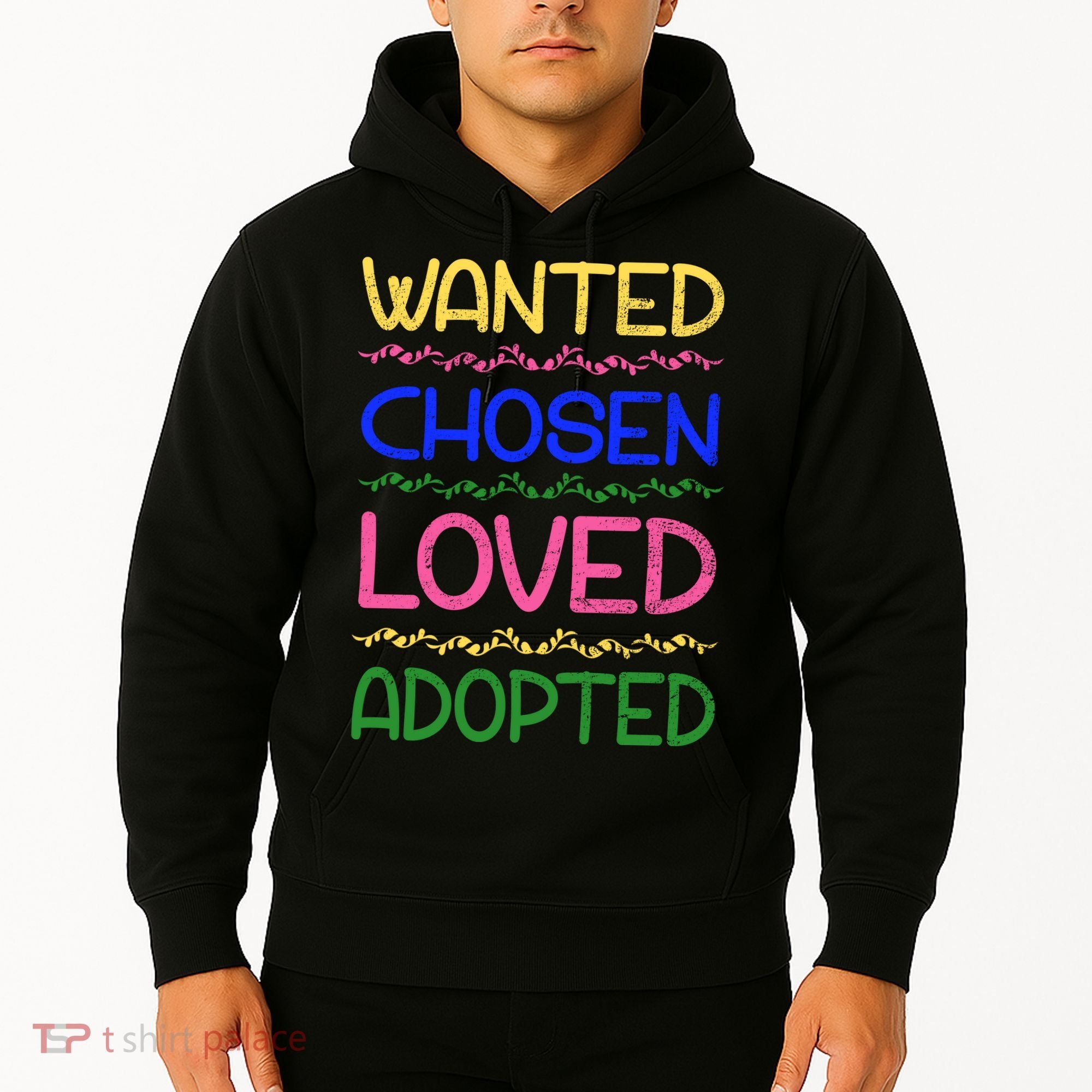 Wanted Chosen Loved Adopted Hoodie