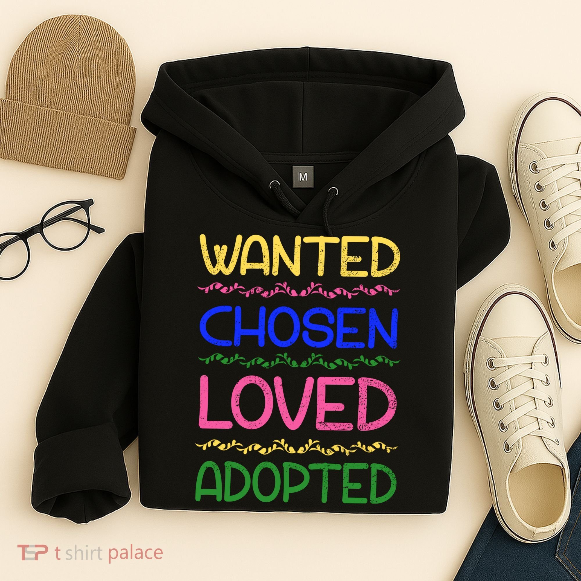 Wanted Chosen Loved Adopted Hoodie