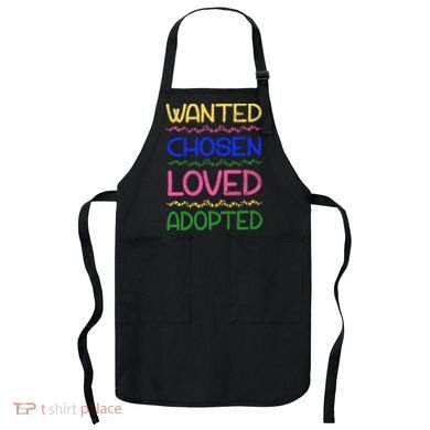 Wanted Chosen Loved Adopted Apron