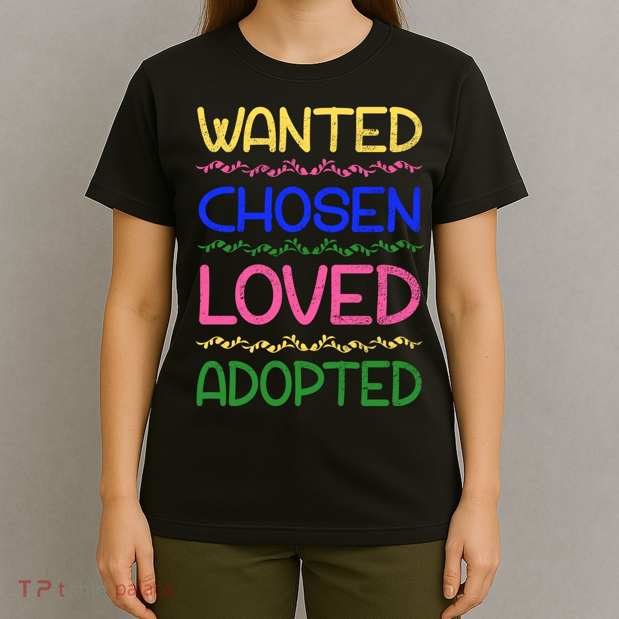 Wanted Chosen Loved Adopted T-Shirt